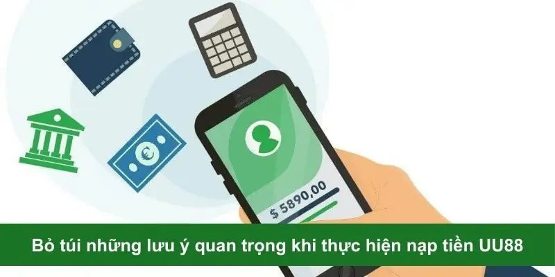 Bỏ túi những lưu ý quan trọng khi thực hiện nạp tiền UU88
