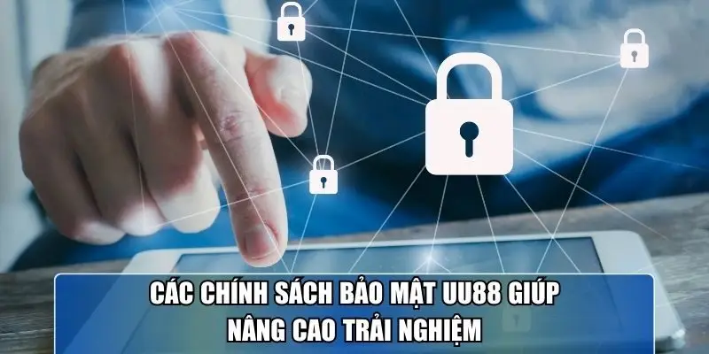 Các chính sách bảo mật UU88 giúp nâng cao trải nghiệm