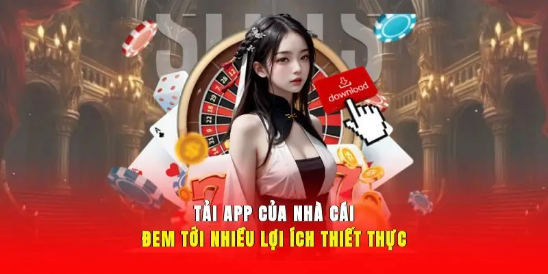 Tải app của nhà cái đem tới nhiều lợi ích thiết thực
