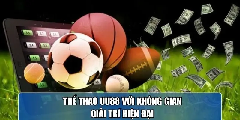 Thể thao UU88 với không gian giải trí hiện đại